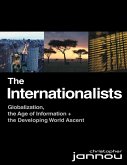 The Internationalists: Globalization, the Age of Information and the Developing World Ascent (eBook, ePUB)