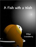 A Fish with a Wish (eBook, ePUB) A Fish with a Wish (eBook, ePUB)