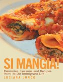Si Mangia!: Memories, Lessons and Recipes from Italian Immigrant Life (eBook, ePUB)