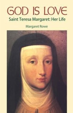 God Is Love: Saint Teresa Margaret, Her Life - Rowe, Margaret