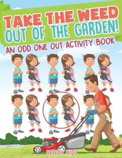 Take the Weed Out of the Garden! An Odd One Out Activity Book - Speedy Kids