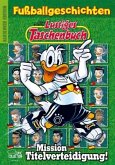 Lustiges Taschenbuch Fußballgeschichten - Mission Titelverteidigung Lustiges Taschenbuch Fußballgeschichten - Mission Titelverteidigung