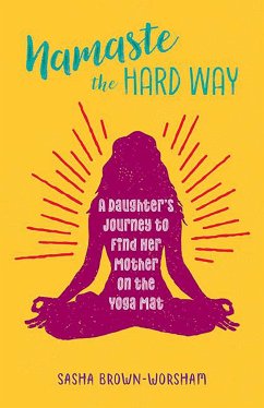 Namaste the Hard Way - Brown-Worsham, Sasha