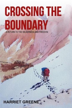 Crossing The Boundary: A Return to the Wilderness and Freedom - Greene, Harriet