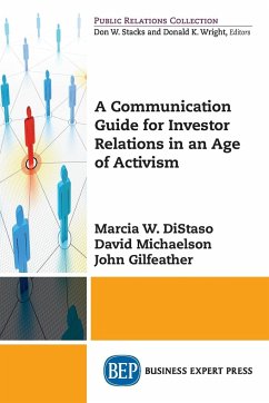 A Communication Guide for Investor Relations in an Age of Activism - Distaso, Marcia W.; Gilfeather, John; Michaelson, David