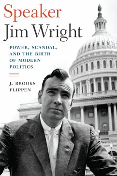 Speaker Jim Wright: Power, Scandal, and the Birth of Modern Politics - Flippen, J. Brooks