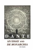 Dante: An Essay and De Monarchia