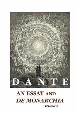 Dante: An Essay and De Monarchia - Alighieri, Dante; Church, Richard William