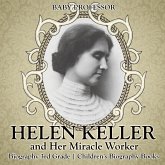 Helen Keller and Her Miracle Worker - Biography 3rd Grade   Children's Biography Books