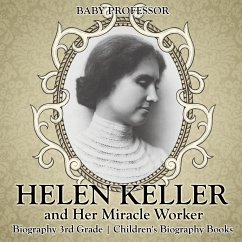 Helen Keller and Her Miracle Worker - Biography 3rd Grade   Children's Biography Books - Baby