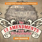 The 13 Amendments of the US Constitution - Government Books 7th Grade   Children's Government Books