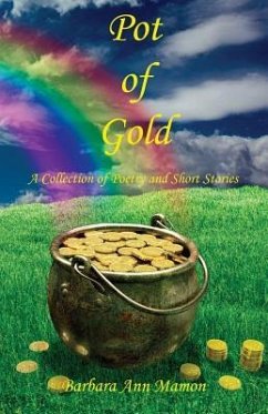 Pot of Gold - A Collection of Poetry and Short Stories - Mamon, Barbara Ann