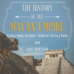 The History of the Mayan Empire - History Books for Kids   Children's History Books