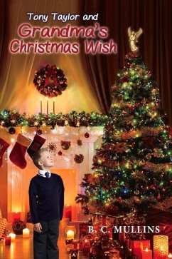 Tony Taylor and Grandma's Christmas Wish: Volume 3 - Mullins, B. C.