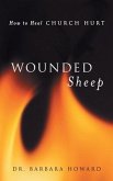 Wounded Sheep: How to Heal Church Hurt