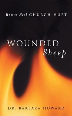 Wounded Sheep: How to Heal Church Hurt - Howard, Barbara L.