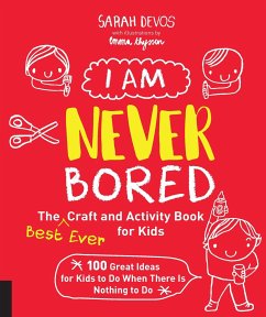 I Am Never Bored: The Best Ever Craft and Activity Book for Kids - Devos, Ms. Sarah