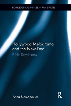 Hollywood Melodrama and the New Deal - Siomopoulos, Anna