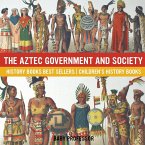 The Aztec Government and Society - History Books Best Sellers   Children's History Books