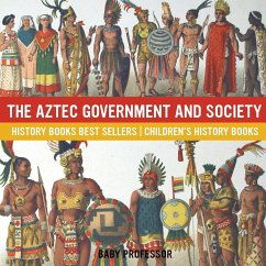 The Aztec Government and Society - History Books Best Sellers   Children's History Books - Baby