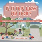 Is It This Way or That? Following Directions for Kids   Children's Basic Concepts Books