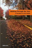 Walking Through The Year A Volume of Love Poems