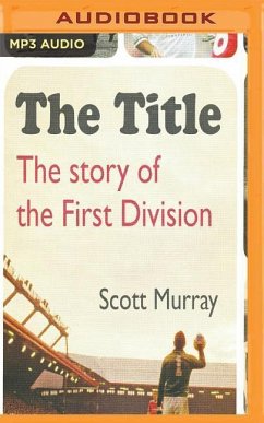 The Title: The Story of the First Division - Murray, Scott
