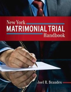 New York Matrimonial Trial Handbook: Volume 1 - Brandes, Joel