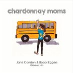 Chardonnay Moms: Jane & Bobbi's Greatest Hits