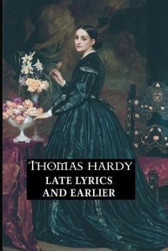 Late Lyrics and Earlier: With Many Other Verses - Hardy, Thomas