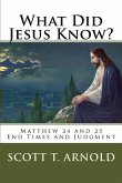 What Did Jesus Know? Matthew 24 & 25: End Times and Judgment