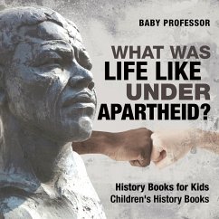 What Was Life Like Under Apartheid? History Books for Kids Children's History Books - Baby Professor What Was Life Like Under Apartheid? History Books for Kids Children's History Books - Baby Professor
