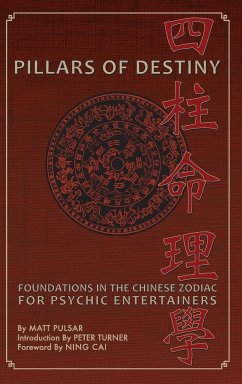 Pillars of Destiny, Foundations in the Chinese Zodiac for Psychic Entertainers - Pulsar, Matt