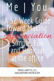 Me   You A 52 Week Guide Toward Making Appreciation Simple and Habitual at the Office
