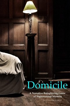 Domicile A Narrative Roleplaying Game of Supernatural Mystery - Bargo, William