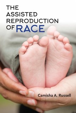 The Assisted Reproduction of Race - Russell, Camisha A