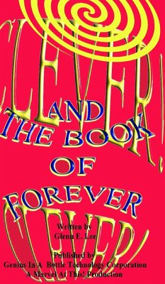Clever! Clever! And the Book of Forever - Lee, Glenn E.