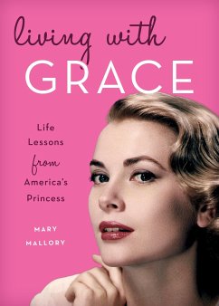 Living with Grace: Life Lessons from America's Princess - Mallory, Mary