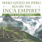 Who Lived in Peru before the Inca Empire? The Early Tribes - History of the World   Children's History Books