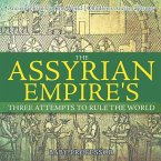 The Assyrian Empire's Three Attempts to Rule the World