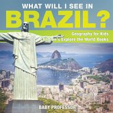 What Will I See In Brazil? Geography for Kids   Children's Explore the World Books