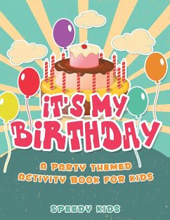 It's My Birthday! A Party Themed Activity Book for Kids - Speedy Kids