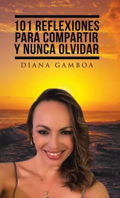 101 Reflexiones para compartir y nunca olvidar - Gamboa, Diana