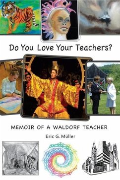Do You Love Your Teachers?: Memoir of a Waldorf Teacher - Müller, Eric G.