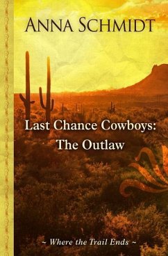Last Chance Cowboys: The Outlaw - Schmidt, Anna