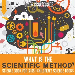 What is the Scientific Method? Science Book for Kids Children's Science Books - Baby