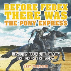 Before FedEx, There Was the Pony Express - History Book 3rd Grade   Children's History - Baby