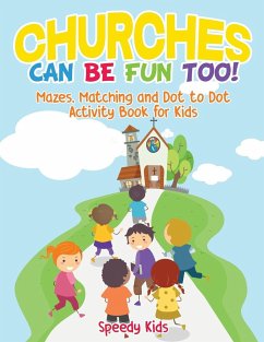 Churches Can Be Fun Too! Mazes, Matching and Dot to Dot Activity Book for Kids - Speedy Kids