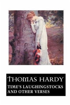 Time's Laughingstocks and Other Verses - Hardy, Thomas