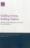 Building Armies, Building Nations: Toward a New Approach to Security Force Assistance